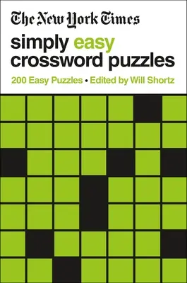 The New York Times Simply Easy Crossword Puzzles: 200 jednoduchých křížovek pro zvýšení mozkové kapacity. - The New York Times Simply Easy Crossword Puzzles: 200 Easy Puzzles