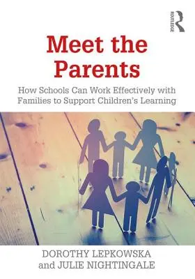 Seznamte se s rodiči: Jak mohou školy efektivně spolupracovat s rodinami a podpořit tak učení dětí? - Meet the Parents: How Schools Can Work Effectively with Families to Support Children's Learning