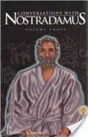 Rozhovory s Nostradamem: Jeho proroctví vysvětlena - Conversations with Nostradamus: His Prophecies Explained