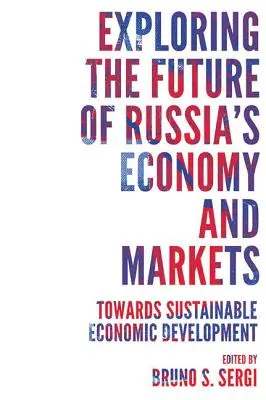 Zkoumání budoucnosti ruské ekonomiky a trhů: Na cestě k udržitelnému hospodářskému rozvoji - Exploring the Future of Russia's Economy and Markets: Towards Sustainable Economic Development