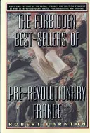 Zakázané bestsellery předrevoluční Francie - The Forbidden Best-Sellers of Pre-Revolutionary France
