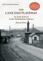 Lane End Plateway - Raná železnice ve Staffordshire Potteries - Lane End Plateway - An Early Railway in the Staffordshire Potteries