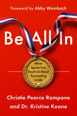 Buďte všichni in: Vychovávejte děti k úspěchu ve sportu i v životě. - Be All in: Raising Kids for Success in Sports and Life