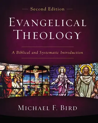 Evangelikální teologie, druhé vydání: Biblický a systematický úvod, druhé vydání - Evangelical Theology, Second Edition: A Biblical and Systematic Introduction