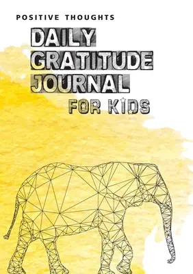 Pozitivní myšlenky: Deník vděčnosti pro děti - Positive Thoughts: Daily Gratitude Journal for Kids