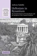 Hellenismus v Byzanci: The Transformations of Greek Identity and the Reception of the Classical Tradition (Proměny řecké identity a recepce klasické tradice) - Hellenism in Byzantium: The Transformations of Greek Identity and the Reception of the Classical Tradition