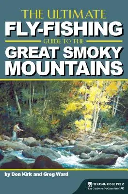 Průvodce muškařením v Great Smoky Mountains - The Ultimate Fly-Fishing Guide to the Great Smoky Mountains