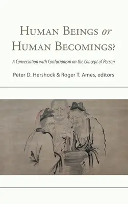 Lidské bytosti nebo lidské bytosti?: Rozhovor s konfucianismem o pojmu osoby - Human Beings or Human Becomings?: A Conversation with Confucianism on the Concept of Person