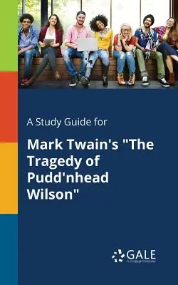 Studijní příručka k románu Marka Twaina Tragédie Pudd'nhead Wilsona - A Study Guide for Mark Twain's the Tragedy of Pudd'nhead Wilson