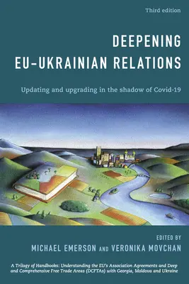 Prohlubování vztahů mezi EU a Ukrajinou: Aktualizace a modernizace ve stínu Covid-19, třetí vydání - Deepening EU-Ukrainian Relations: Updating and Upgrading in the Shadow of Covid-19, Third Edition
