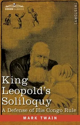Soliloquy krále Leopolda: Obhajoba jeho vlády v Kongu - King Leopold's Soliloquy: A Defense of his Congo Rule