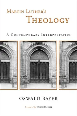 Teologie Martina Luthera: Lutherova kniha: Současná interpretace - Martin Luther's Theology: A Contemporary Interpretation