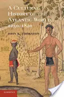Kulturní dějiny atlantického světa, 1250-1820 - A Cultural History of the Atlantic World, 1250-1820