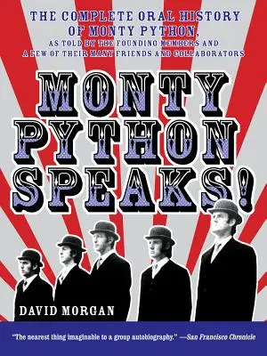 Monty Python mluví!: Úplná ústní historie Monty Python, jak ji vyprávějí zakládající členové a několik jejich přátel a spolupracovníků. - Monty Python Speaks!: The Complete Oral History of Monty Python, as Told by the Founding Members and a Few of Their Many Friends and Collabo