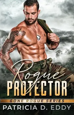 Rogue Protector (Zběhlý ochránce): A Gone Rogue Romantic Suspense Standalone (Romantické napětí) - Rogue Protector: A Gone Rogue Romantic Suspense Standalone