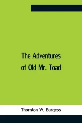 Dobrodružství starého pana Ropušáka - The Adventures Of Old Mr. Toad