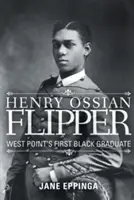 Henry Ossian Flipper: První černošský absolvent West Pointu - Henry Ossian Flipper: West Point's First Black Graduate