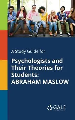 Studijní příručka pro studenty Psychologové a jejich teorie: Abraham Maslow - A Study Guide for Psychologists and Their Theories for Students: Abraham Maslow
