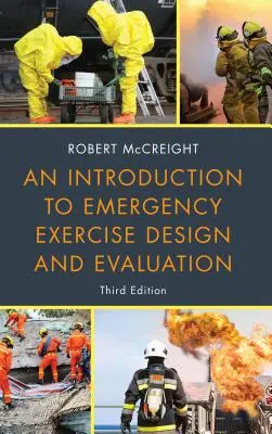 Úvod do navrhování a vyhodnocování cvičení při mimořádných událostech, třetí vydání - An Introduction to Emergency Exercise Design and Evaluation, Third Edition