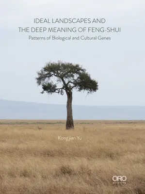 Ideální krajiny Hluboký význam feng-šuej: Vzorce biologických a kulturních genů - Ideal Landscapes the Deep Meaning of Feng Shui: Patterns of Biological and Cultural Genes