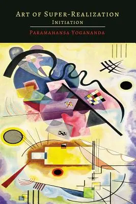 Umění superrealizace: Iniciace - Art of Super-Realization: Initiation
