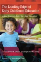 The Leading Edge of Early Childhood Education (Špičkové vzdělávání v raném dětství): Propojení vědy s politikou pro novou generaci - The Leading Edge of Early Childhood Education: Linking Science to Policy for a New Generation