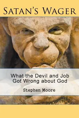 Satanova sázka: Co si ďábel a Job spletli o Bohu - 2. vydání - Satan's Wager: What the Devil and Job Got Wrong about God