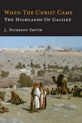 Když přišel Kristus - Galilejská vysočina: Bible pro školu a domov - When the Christ Came-The Highlands of Galilee: The Bible for School and Home
