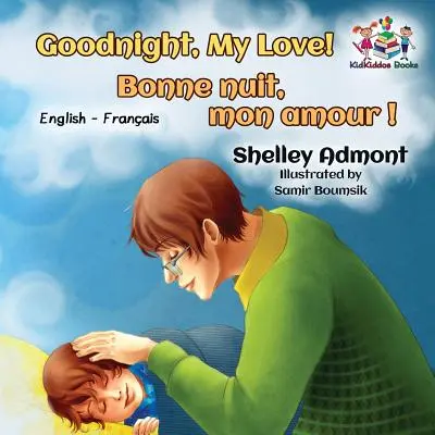 Dobrou noc, má lásko! Bonne nuit, mon amour&nbsp;!: Anglicko-francouzská dvojjazyčná kniha pro děti - Goodnight, My Love! Bonne nuit, mon amour&nbsp;!: English French Bilingual Book for Kids
