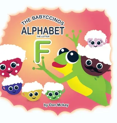 Abeceda Babyccinos Písmeno F - The Babyccinos Alphabet The Letter F
