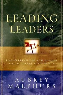 Vedení vedoucích pracovníků: Posilování církevních rad k dokonalé službě - Leading Leaders: Empowering Church Boards for Ministry Excellence