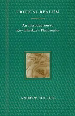 Kritický realismus: Bhaskar: Úvod do filozofie Roye Bhaskara - Critical Realism: An Introduction to Roy Bhaskar's Philosophy