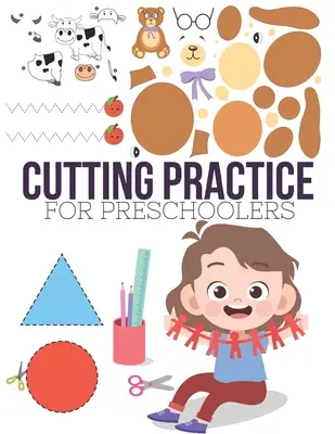 Procvičování vystřihování: Stříhání a lepení: pracovní sešit se 100 stranami pro předškoláky až školáky ve věku od 3 do 5 let. - Cutting Practice: Scissor skills for preschoolers to kindergarteners ages 3 to 5, cut and paste workbook with 100 pages.