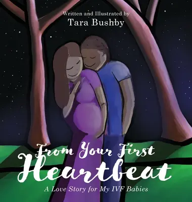 Od prvního úderu srdce: Příběh lásky k mým miminkům z IVF - From Your First Heartbeat: A Love Story for My IVF Babies