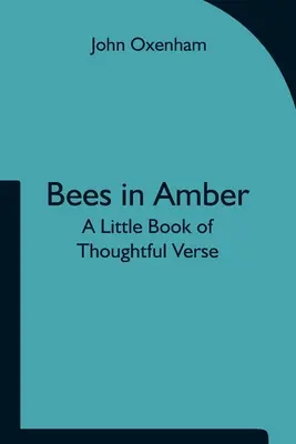 Včely v jantaru: Malá kniha zamyšlených veršů - Bees in Amber: A Little Book of Thoughtful Verse