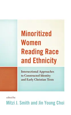 Minoritizované ženy čtoucí rasu a etnicitu: Intersekcionální přístupy ke konstruované identitě a raně křesťanským textům - Minoritized Women Reading Race and Ethnicity: Intersectional Approaches to Constructed Identity and Early Christian Texts