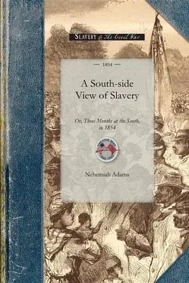 Pohled na otroctví z jižní strany: Tři měsíce na jihu v roce 1854 - South-Side View of Slavery: Or, Three Months at the South, in 1854
