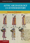 Aztécká archeologie a etnohistorie - Aztec Archaeology and Ethnohistory