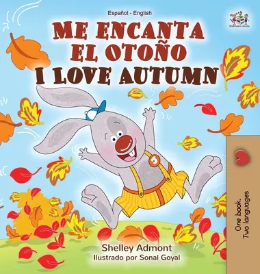 Me encanta el Otoo I Love Autumn (Miluji podzim): Španělsko-anglická dvojjazyčná kniha - Me encanta el Otoo I Love Autumn: Spanish English Bilingual Book