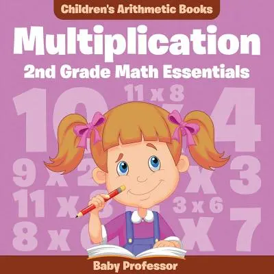 Násobení pro 2. třídu: Základy matematiky - Dětské aritmetické sešity - Multiplication 2Nd Grade Math Essentials - Children's Arithmetic Books