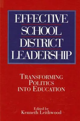 Efektivní vedení školních obvodů: Transformace politiky do vzdělávání - Effective School District Leadership: Transforming Politics Into Education