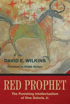 Rudý prorok: Vine Deloria, Jr.: trestající intelektualismus - Red Prophet: The Punishing Intellectualism of Vine Deloria, Jr.
