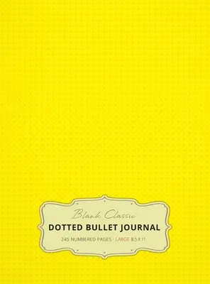 Velký puntíkatý deník 8,5 x 11 (žlutý č. 6) v pevné vazbě - 245 číslovaných stran - Large 8.5 x 11 Dotted Bullet Journal (Yellow #6) Hardcover - 245 Numbered Pages