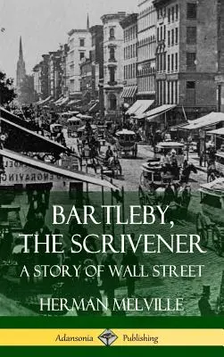 Bartleby, písař: Příběh z Wall Street (vázané vydání) - Bartleby, the Scrivener: A Story of Wall Street (Hardcover)