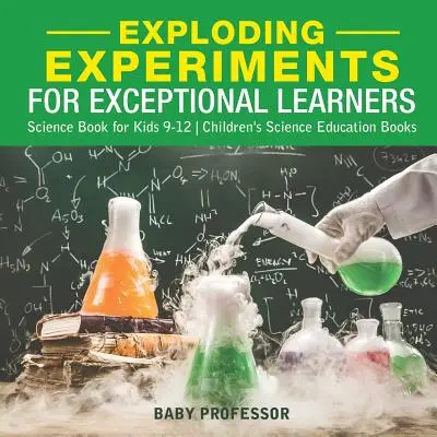 Exploding Experiments for Exceptional Learners - Science Book for Kids 9-12 - Dětské knihy pro přírodovědné vzdělávání - Exploding Experiments for Exceptional Learners - Science Book for Kids 9-12 - Children's Science Education Books