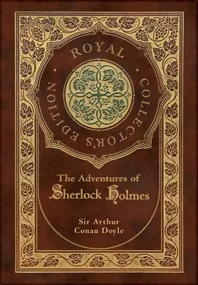 Dobrodružství Sherlocka Holmese (Královské sběratelské vydání) (Ilustrované) (Laminátová vazba s přebalem) - The Adventures of Sherlock Holmes (Royal Collector's Edition) (Illustrated) (Case Laminate Hardcover with Jacket)