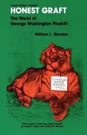 Honest Graft: (Plunkitt of Tammany Hall): Svět George Washingtona Plunkitta (Plunkitt of Tammany Hall) - Honest Graft: The World of George Washington Plunkitt (Plunkitt of Tammany Hall)