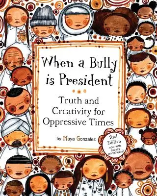 Když je šikanovaný prezidentem: Pravda a tvořivost pro utlačovatelskou dobu. - When a Bully is President: Truth and Creativity for Oppressive Times