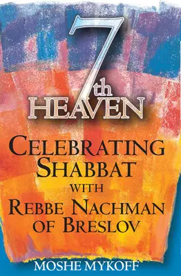 Sedmé nebe: Šabat s rebe Nachmanem z Breslova - Seventh Heaven: Celebrating Shabbat with Rebbe Nachman of Breslov