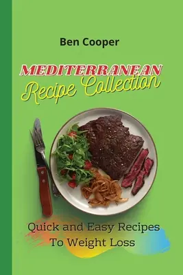 Sbírka středomořských receptů: Rychlé a snadné recepty na hubnutí - Mediterranean Recipe Collection: Quick and Easy Recipes To Weight Loss